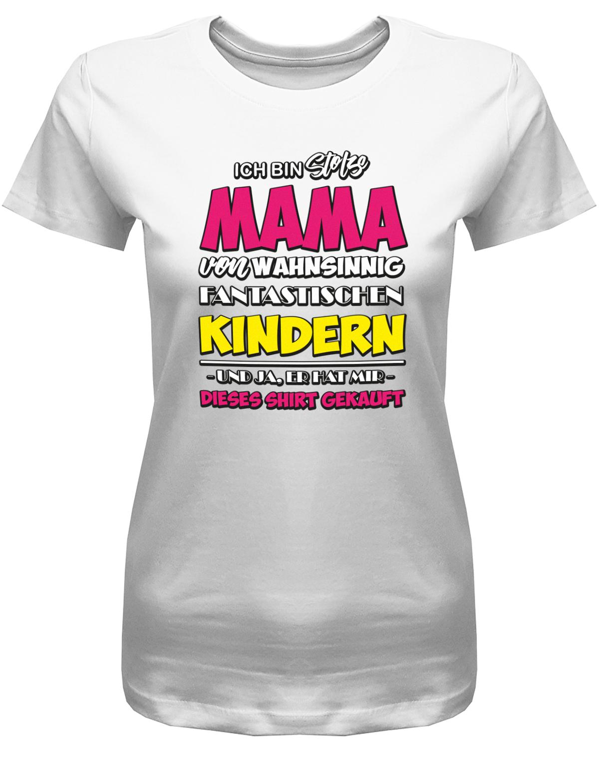 Ich-bin-stolze-mama-von-Wahnsinning-Fantastischen-Kindern-Damen-Shirt-Weiss
