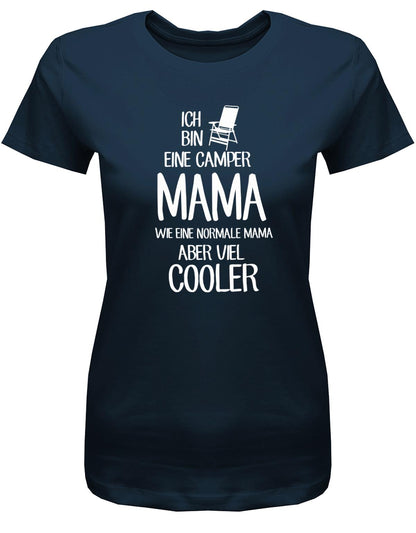 Ich-bineine-camper-Mama-wie-eine-normale-Mama-aber-viel-cooler-Damen-Camping-Shirt-Navy