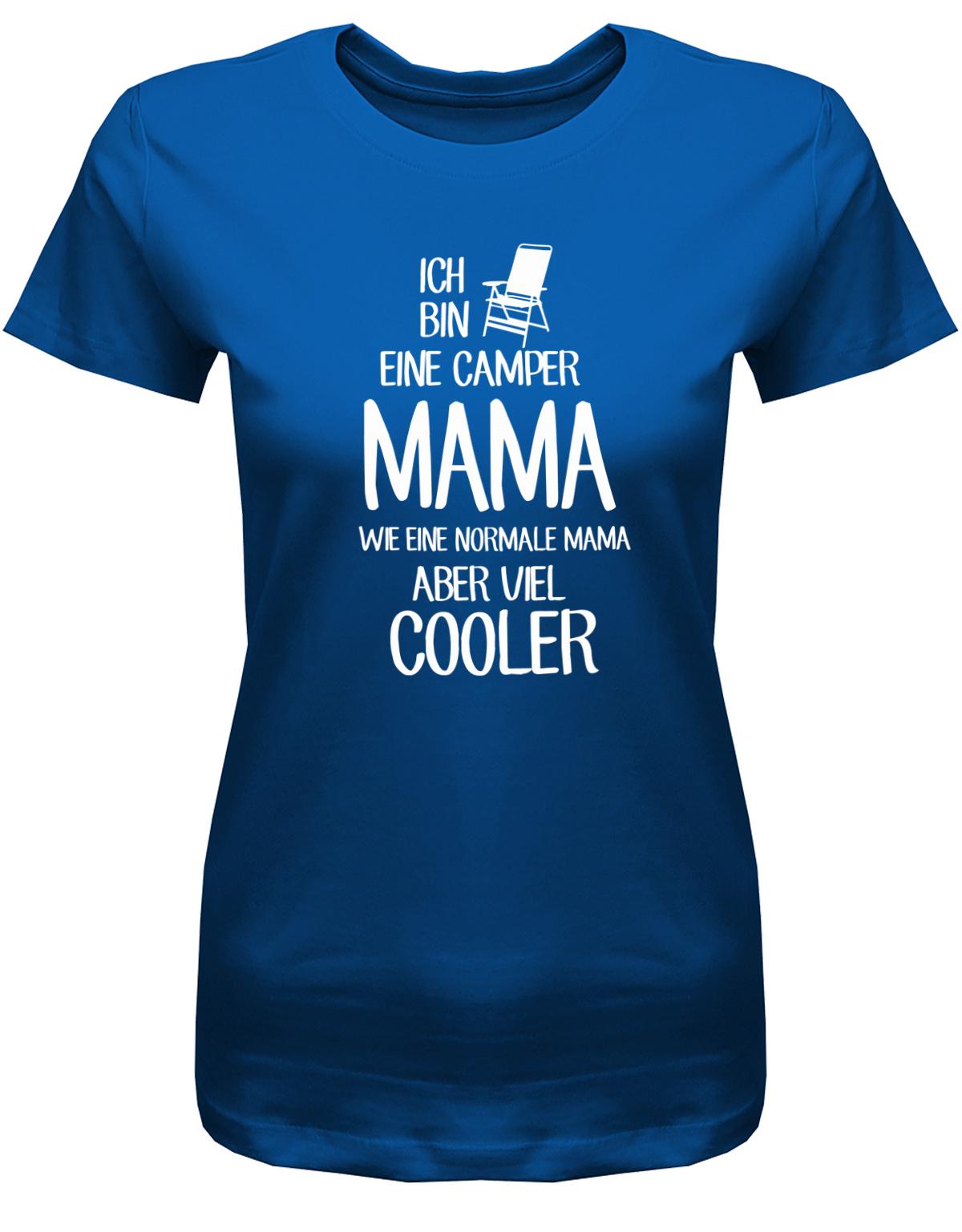 Ich-bineine-camper-Mama-wie-eine-normale-Mama-aber-viel-cooler-Damen-Camping-Shirt-Royalblau