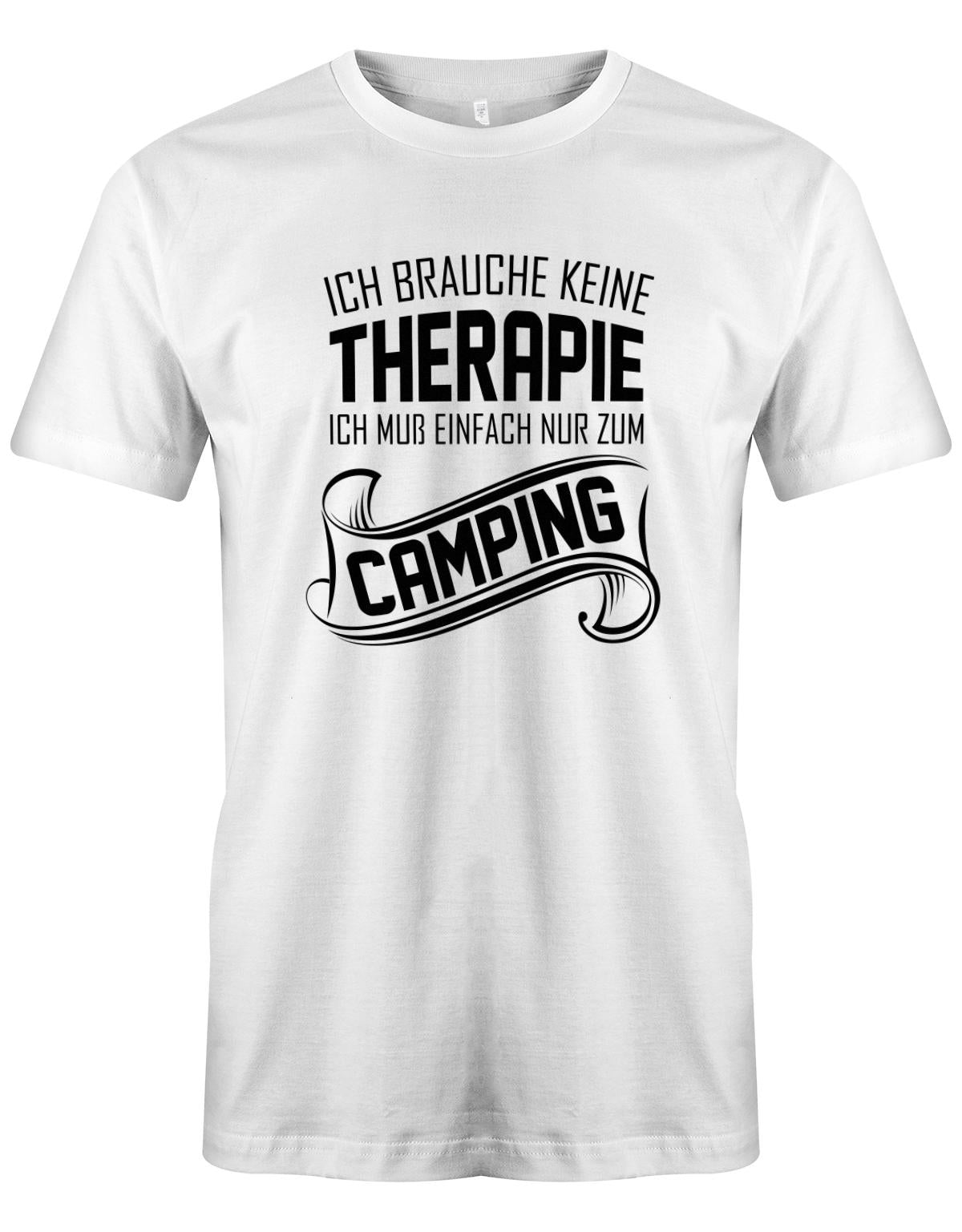Ich-brauche-keine-Therapie-ich-muss-einfach-nur-zum-camping-Herren-Camper-Shirt-weiss