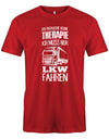 Lkw-Fahrer Shirt - Ich brauche keine Therapie ich muss nur Lkw fahren. Rot