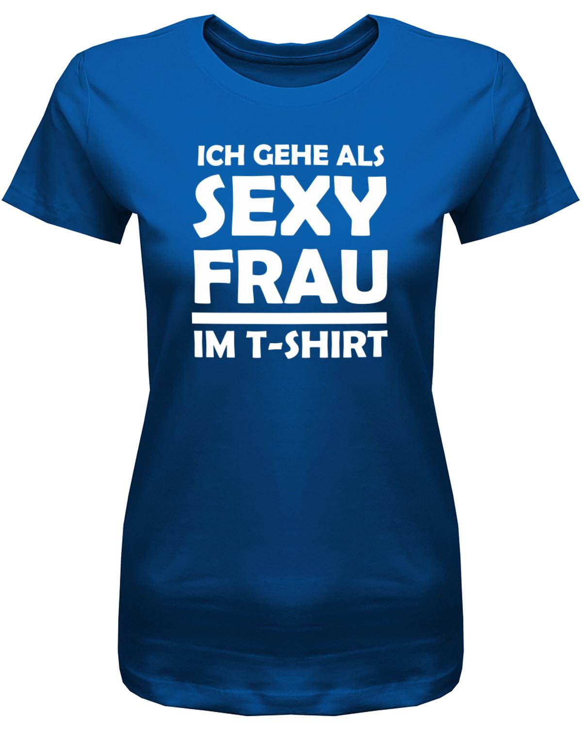 Ich-gehe-als-Sexy-Frau-im-T-Shirt-Fasching-Kost-m-Damen-Royalblau