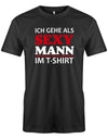 Ich-gehe-als-Sexy-Mann-im-T-Shirt-Fasching-Kost-m-Herren-SChwarz