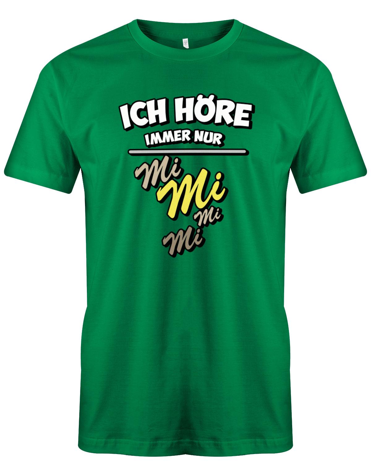 Ich-h-re-immer-nur-Mi-Mi-Mi-Mi-Herren-Shirt-Gr-n