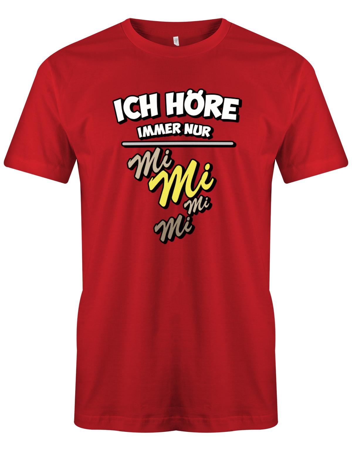 Ich-h-re-immer-nur-Mi-Mi-Mi-Mi-Herren-Shirt-Rot