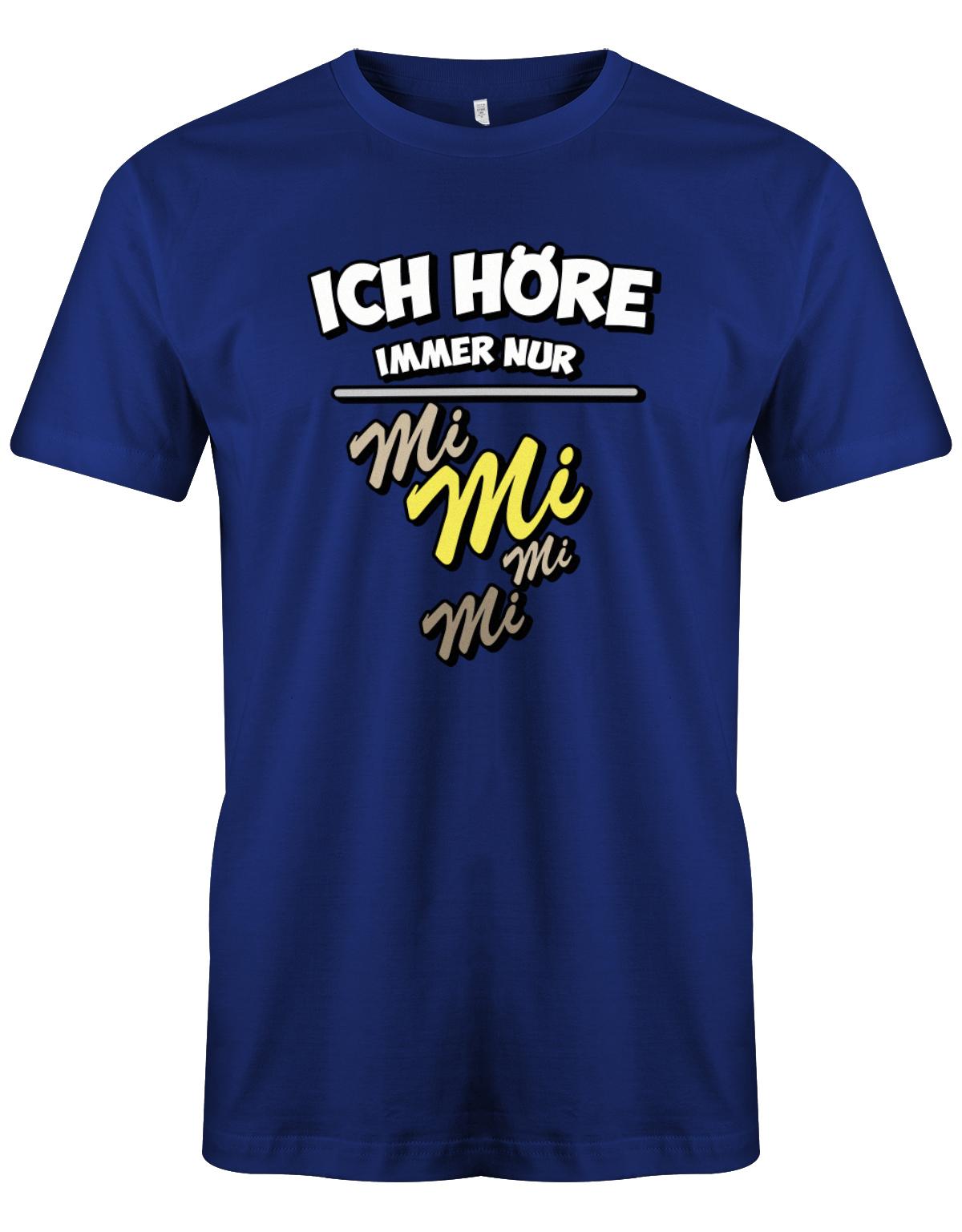 Ich-h-re-immer-nur-Mi-Mi-Mi-Mi-Herren-Shirt-Royalblau