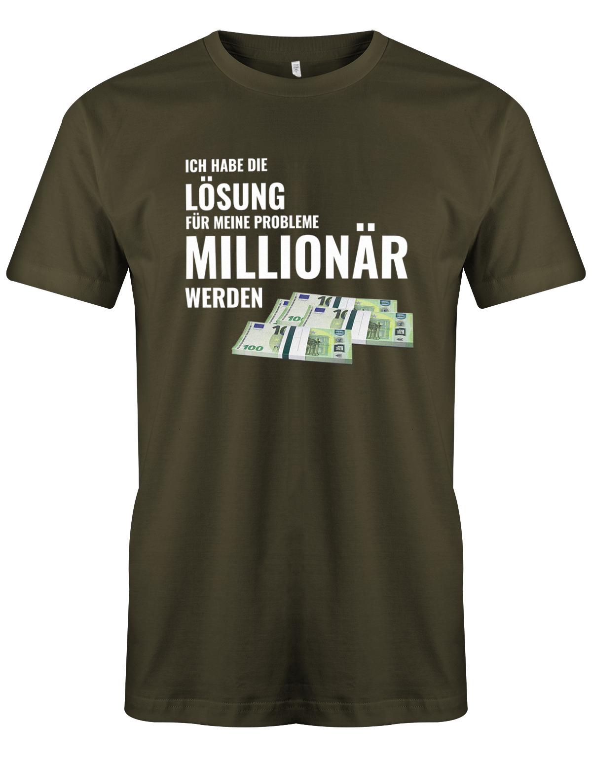 Ich habe die Lösung meiner Probleme - Millionär werden - Herren T-Shirt Army