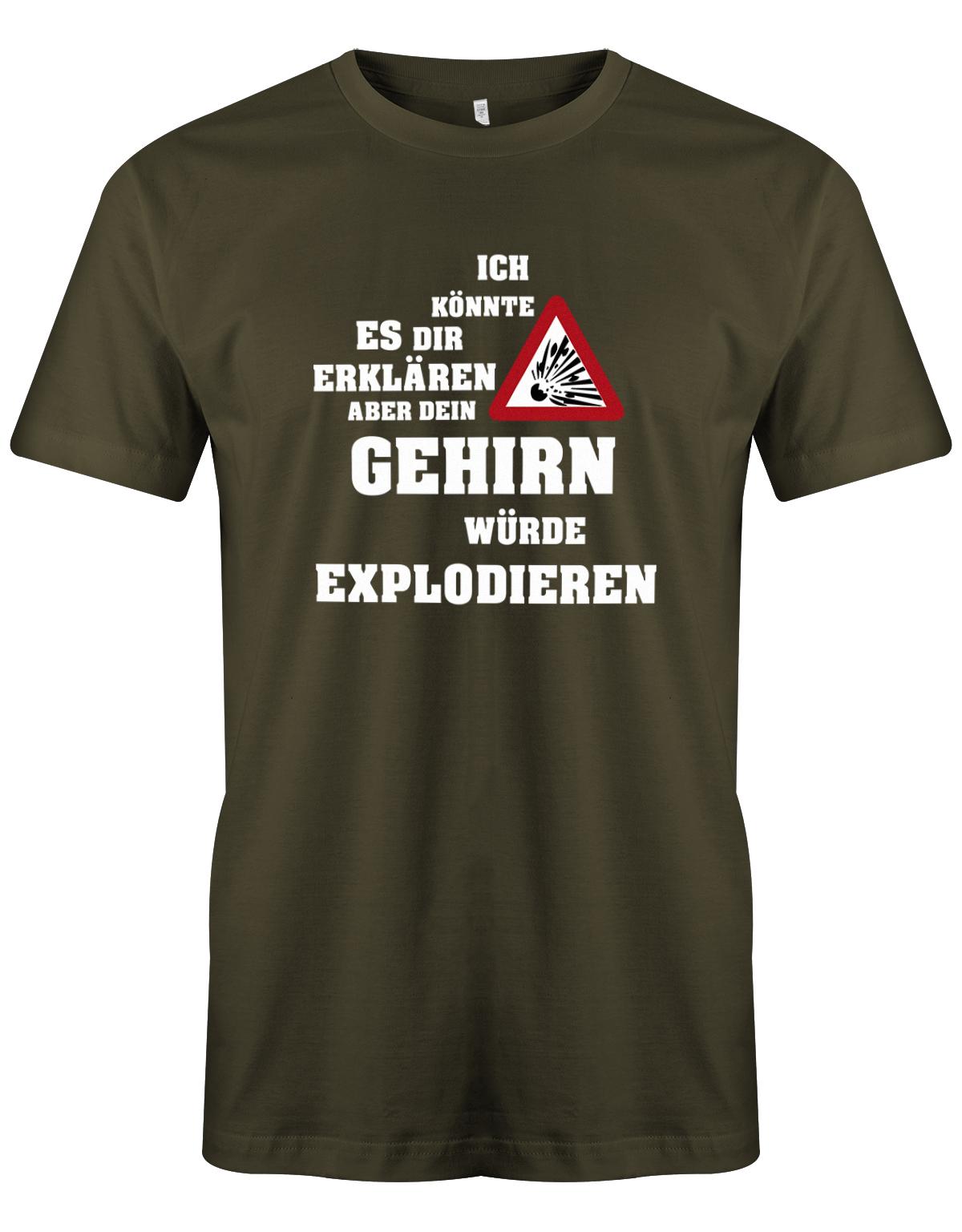 Ich-k-nnte-es-dir-erkl-ren-aber-dein-Gehirn-w-rde-explodieren-Herren-Shirt-Army