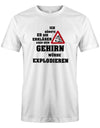 Ich-k-nnte-es-dir-erkl-ren-aber-dein-Gehirn-w-rde-explodieren-Herren-Shirt-Weiss