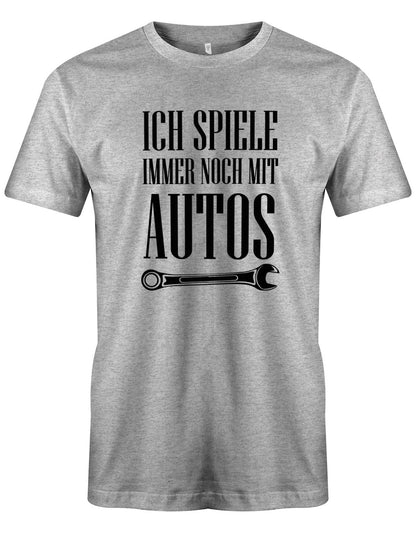 KFZ Mechaniker Shirt - Ich spiele immer noch mit Autos Grau