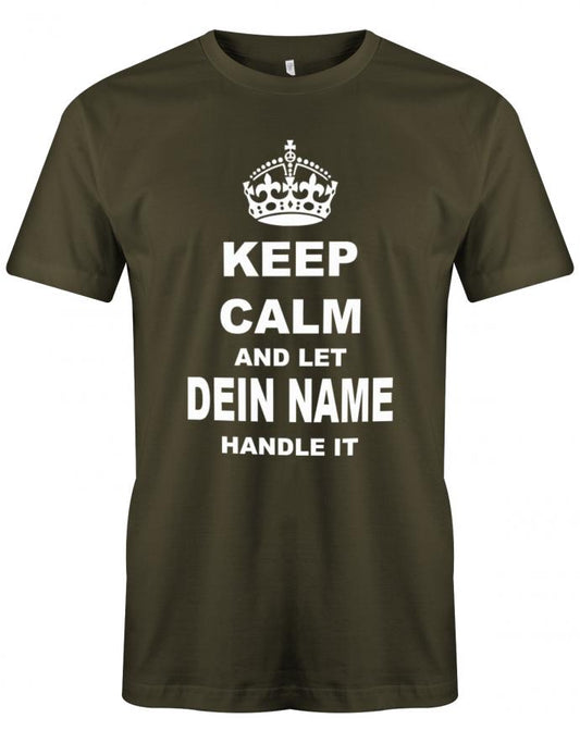 Lustiges Sprüche Shirt - Keep Calm and let WUNSCHNAME handle it. Personalisiert mit Name. Army