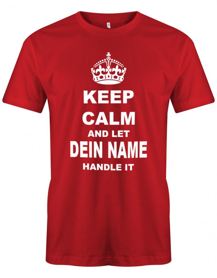 Lustiges Sprüche Shirt - Keep Calm and let WUNSCHNAME handle it. Personalisiert mit Name. Rot