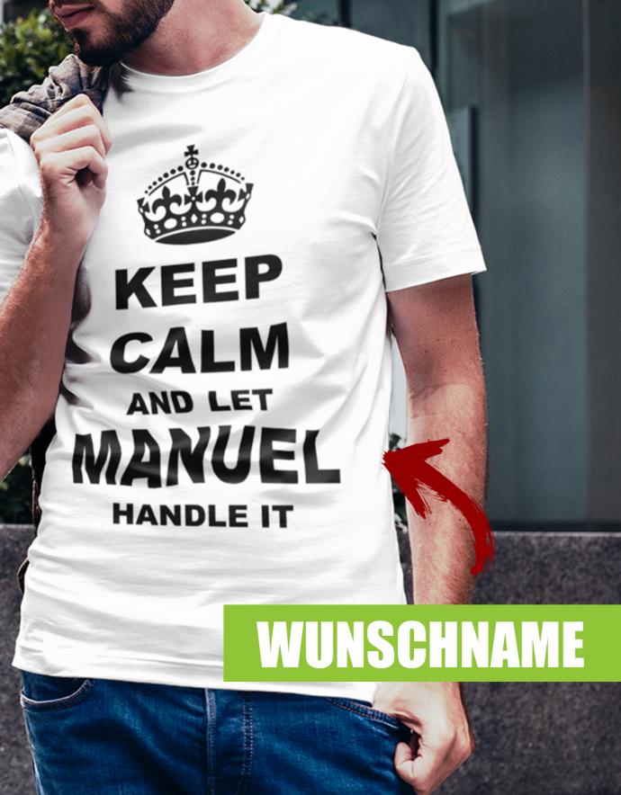 Lustiges Sprüche Shirt - Keep Calm and let WUNSCHNAME handle it. Personalisiert mit Name.  