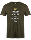 Keep-Calm-and-marry-on-Herren-JGA-Shirt-Army