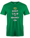 Keep-Calm-and-marry-on-Herren-JGA-Shirt-Gr-n