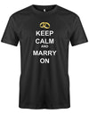 Keep-Calm-and-marry-on-Herren-JGA-Shirt-Schwarz