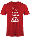 Keep-Calm-and-play-Drums-Herren-Shirt-Rot