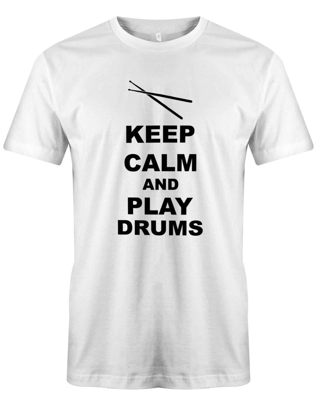 Keep-Calm-and-play-Drums-Herren-Shirt-Weiss