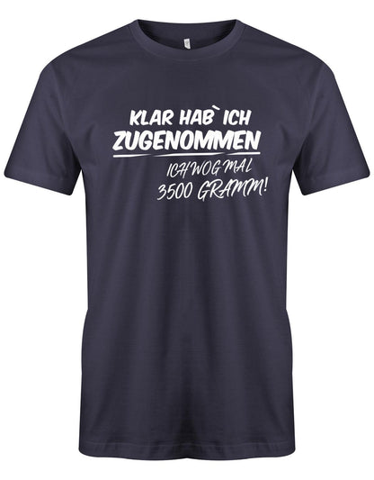 Klar habe ich zugenommen ich wog mal 3500 Gramm - Lustige Sprüche - Herren T-Shirt myShirtStore Navy