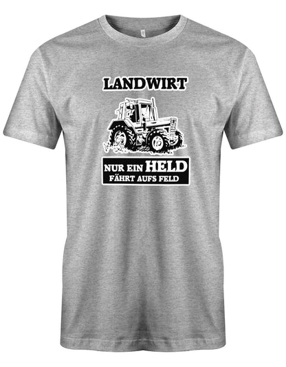 Landwirtschaft Shirt Männer - Nur ein Held fährt aufs Feld. Traktor Grau