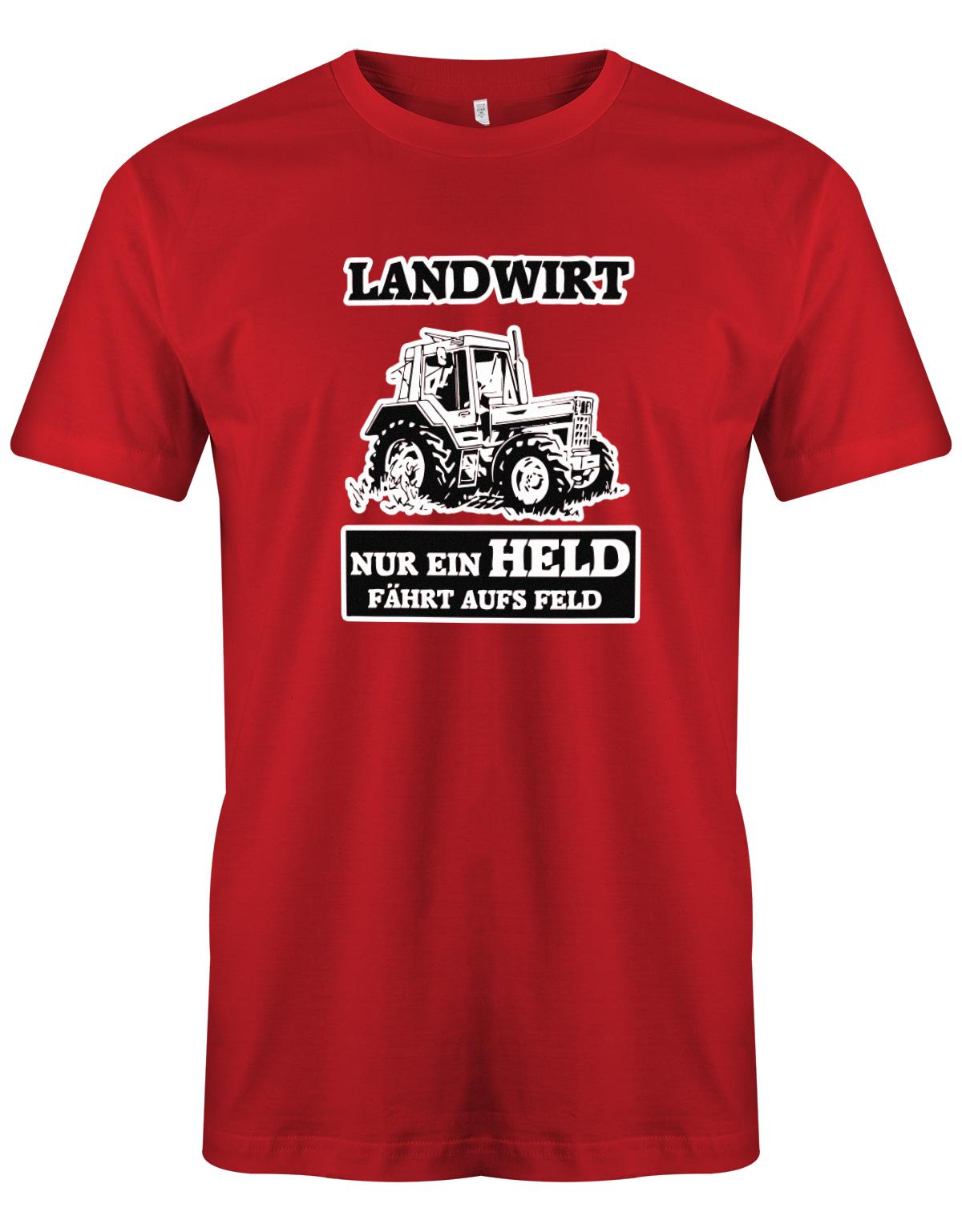 Landwirtschaft Shirt Männer - Nur ein Held fährt aufs Feld. Traktor Rot