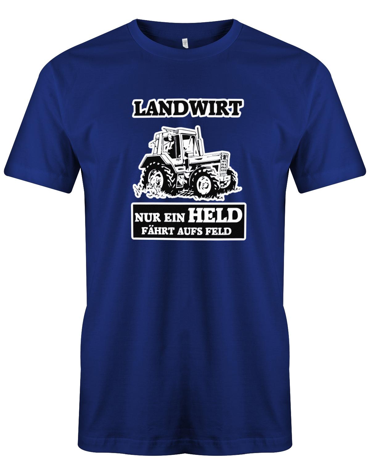 Landwirtschaft Shirt Männer - Nur ein Held fährt aufs Feld. Traktor Royalblau