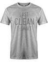 Last Clean T-Shirt - Fun - Herren T-Shirt Grau
