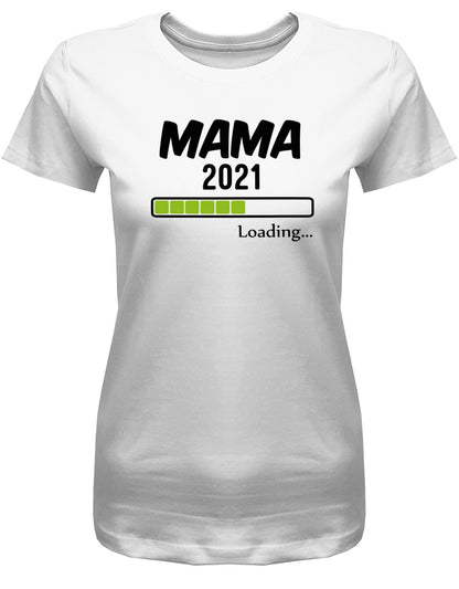 Mama-2021-Loading-Damen-Shirt-Weiss
