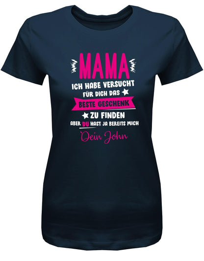 Mama-ich-habe-versucht-das-beste-Geschenk-f-r-dich-zu-finden-mich-Mama-Shirt-Navy