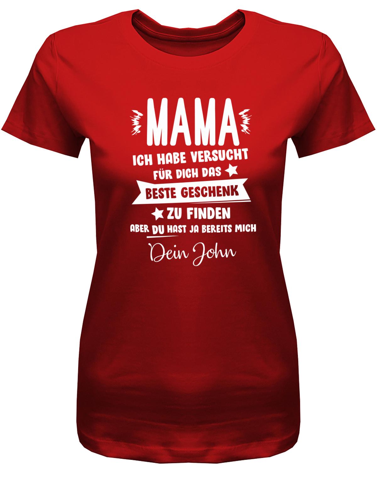 Mama-ich-habe-versucht-das-beste-Geschenk-f-r-dich-zu-finden-mich-Mama-Shirt-Rot