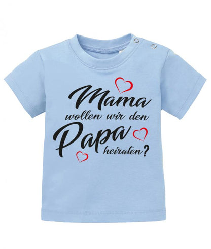 Heiratsantrag Shirt - Mama wollen wir den Papa heiraten? Hellblau