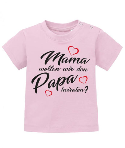 Heiratsantrag Shirt - Mama wollen wir den Papa heiraten? Rosa