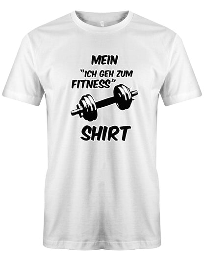 Mein-ich-geh-zum-Fitness-Shirt-Herren-Weiss