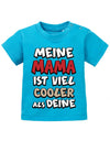 Meine-Mama-ist-viel-cooler-als-deine-Baby-Spr-che-Mama-Shirt-blau