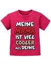 Meine-Mama-ist-viel-cooler-als-deine-Baby-Spr-che-Mama-Shirt-sorbet