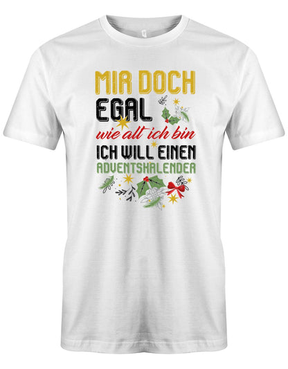 Mir-doch-egal-wie-alt-ich-bin-ich-will-ein-Advendtskalender-Weihnahcten-Shirt-Herren-Weiss