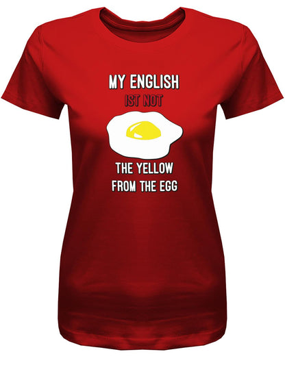 My-English-is-not-the-yellow-from-the-egg-Damen-Shirt-Rot