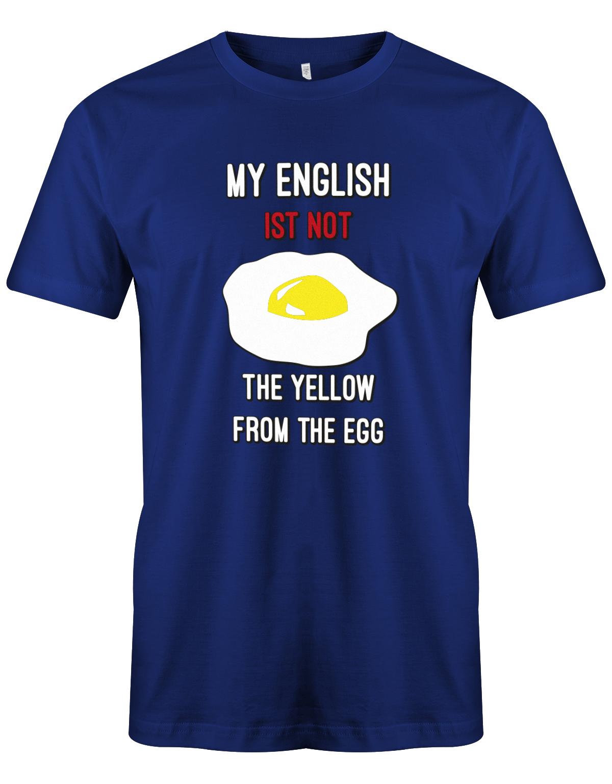 My-English-is-not-the-yellow-from-the-egg-Herren-Shirt-Royalblau