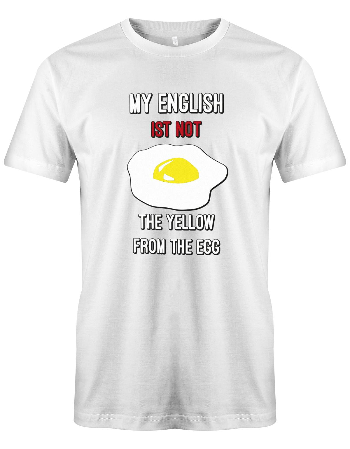 My-English-is-not-the-yellow-from-the-egg-Herren-Shirt-Weiss