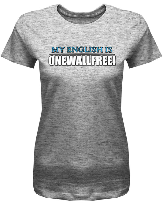 My-English-is-onewallfree-Damen-Shirt-Grau