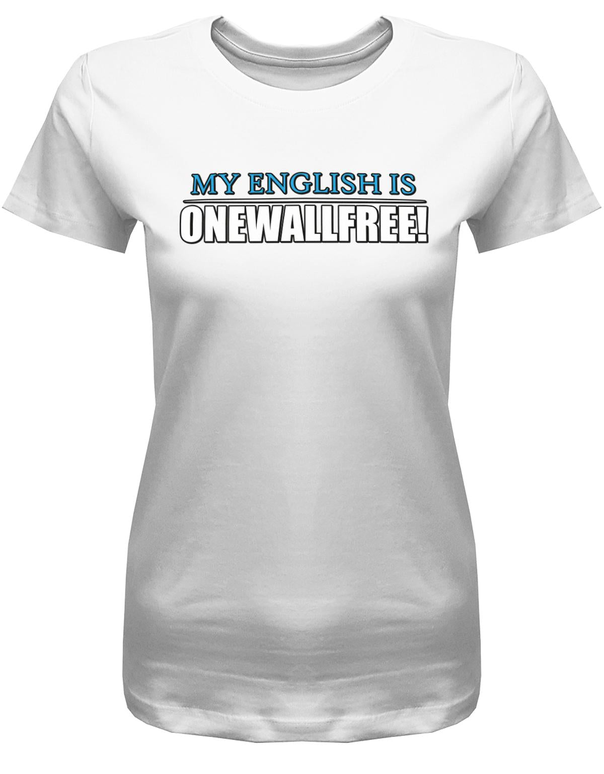My-English-is-onewallfree-Damen-Shirt-Weiss