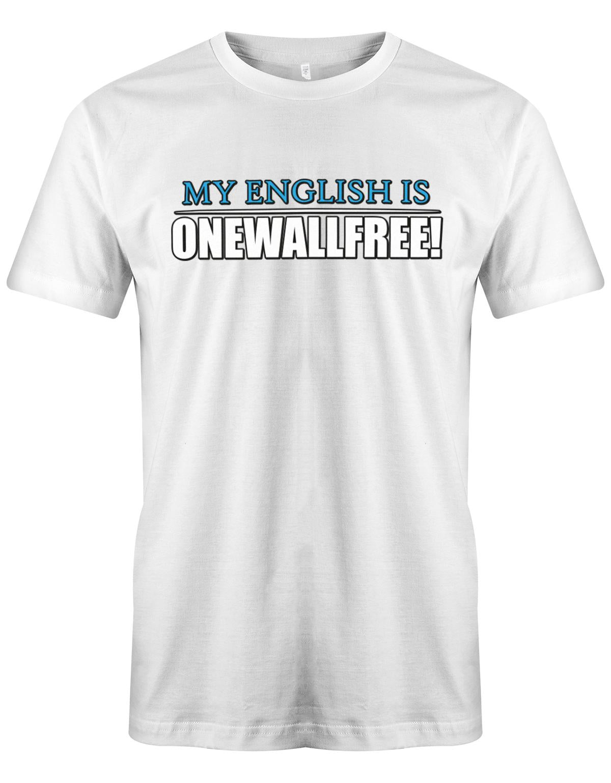 My-English-is-onewallfree-herren-Shirt-Weiss