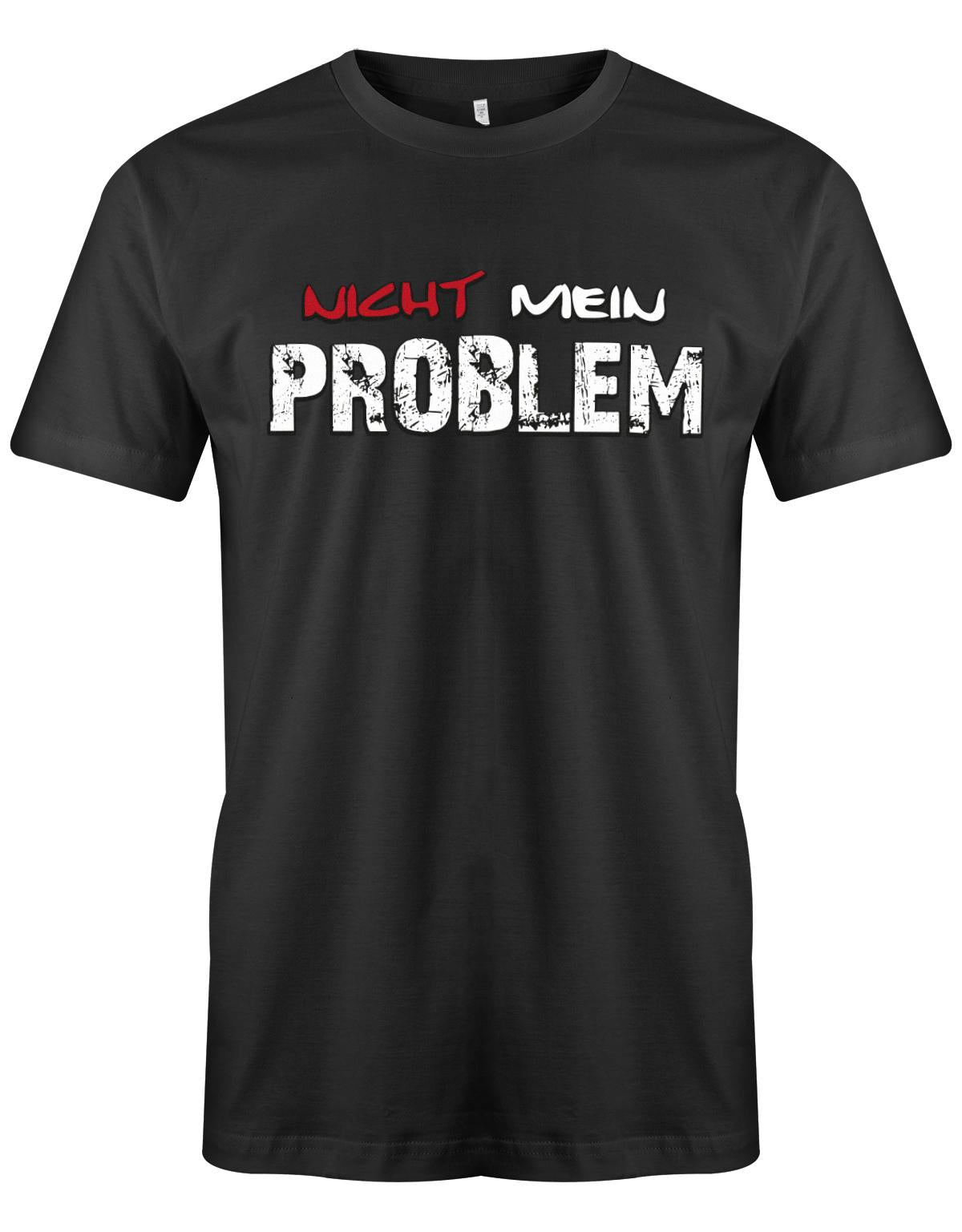 Lustiges Sprüche Shirt - Nicht mein Problem Schwarz