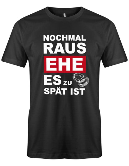 Nochmal-Raus-Ehe-es-zu-sp-t-ist-JGA-Herren-SHirt-Schwarz