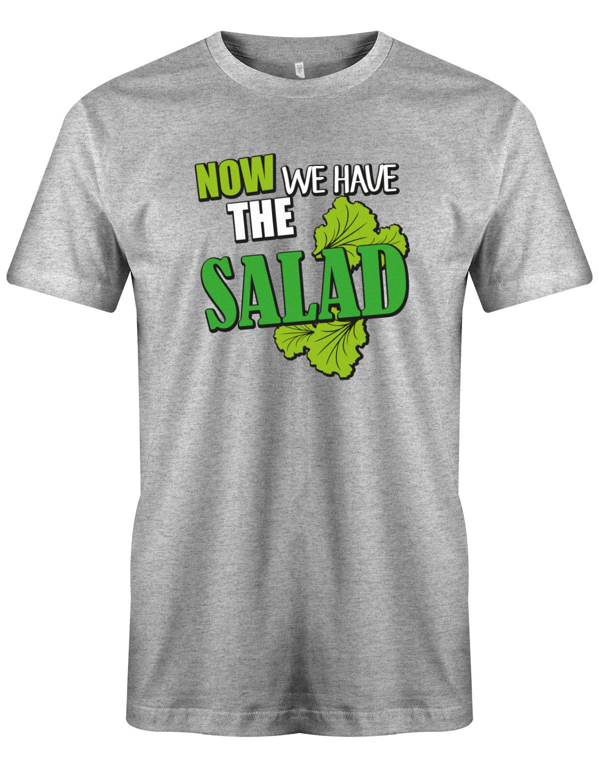 Now-we-Have-the-Salad-Herren-Shirt-Grau