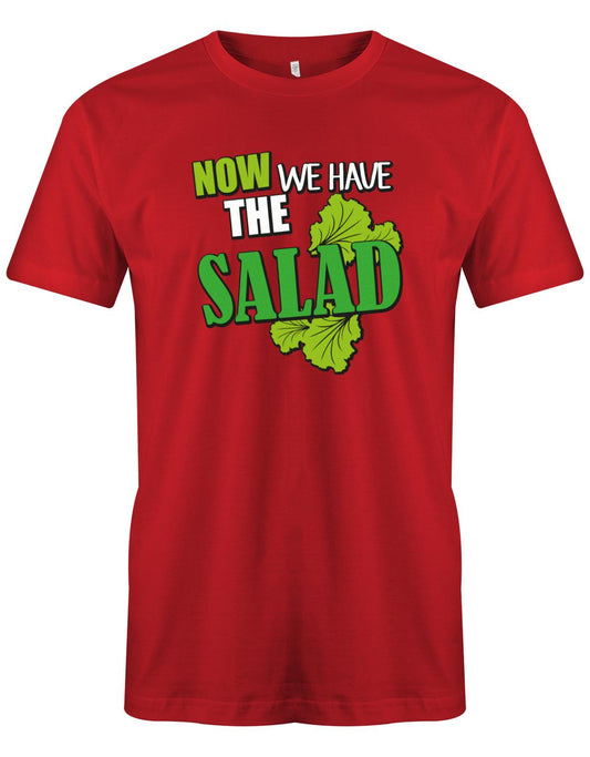 Now-we-Have-the-Salad-Herren-Shirt-Rot