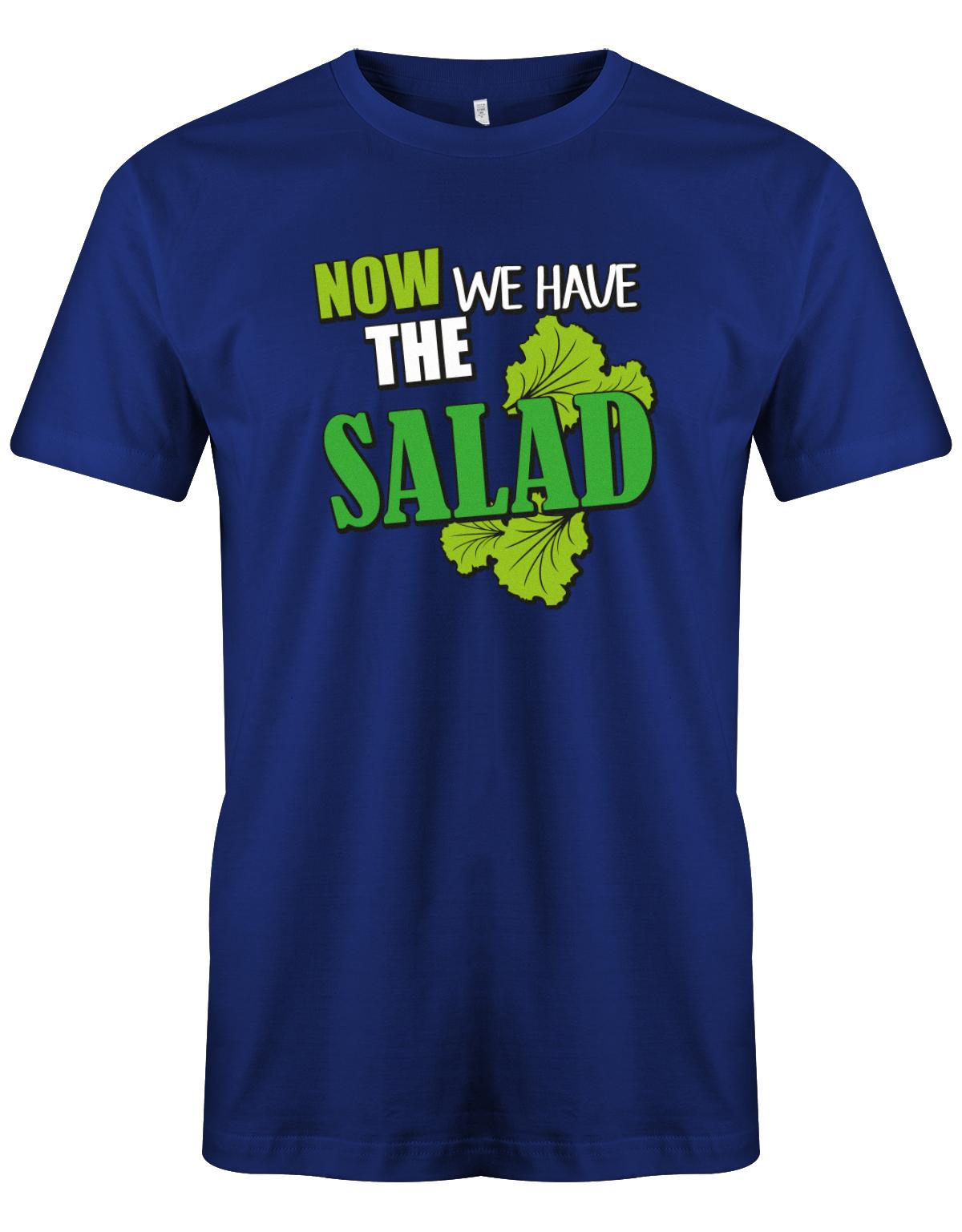 Now-we-Have-the-Salad-Herren-Shirt-Royalblau