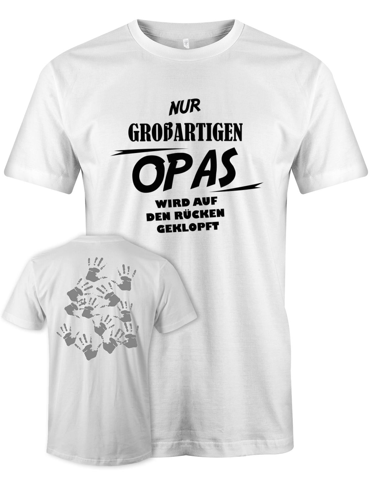 Opa T-Shirt – Nur großartigen Opas wird auf den Rücken geklopft – auf dem Rücken viele kleine Handabdrücke Weiss