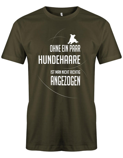 Ohne-ein-paar-Hundehaaren-ist-man-nicht-richtig-angezogen-Herren-Shirt-Army