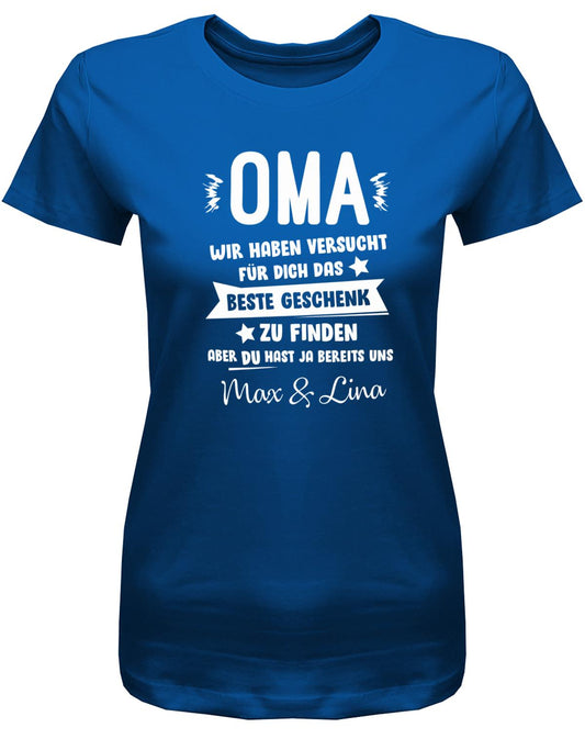 Oma-wir-haben-versucht-das-beste-Geschenk-zu-finden-Hast-ja-bereits-uns-Oma-Shirt-Royalblau